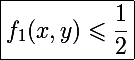 \Large\boxed{f_1(x,y)\leqslant\frac{1}{2}}